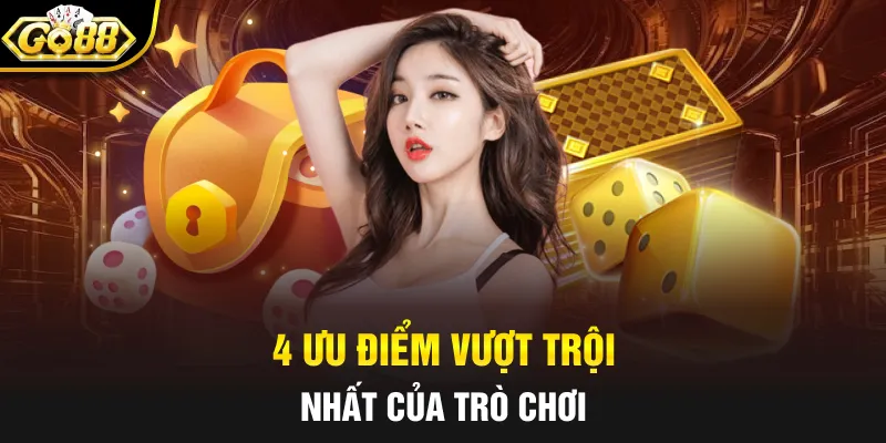 4 ưu điểm vượt trội nhất của trò chơi