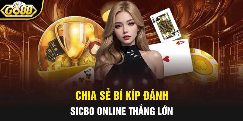Chia sẻ bí kíp đánh Sicbo online thắng lớn
