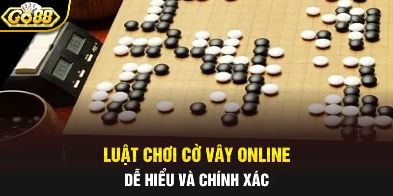 Luật chơi Cờ Vây online dễ hiểu và chính xác