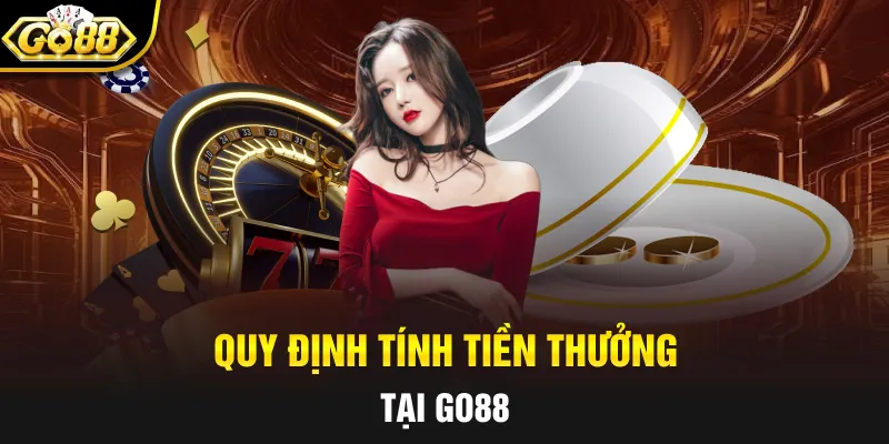 Quy định tính tiền thưởng tại GO88