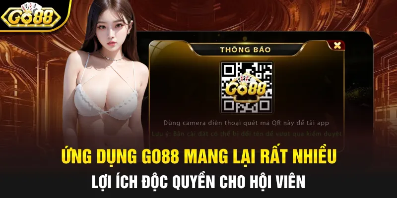 Ứng dụng Go88 mang lại rất nhiều lợi ích độc quyền cho hội viên