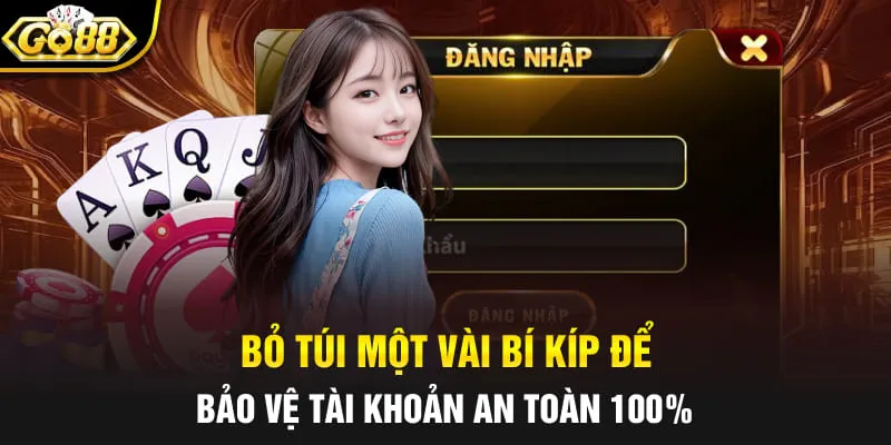 Bỏ túi một vài bí kíp để bảo vệ tài khoản an toàn 100%