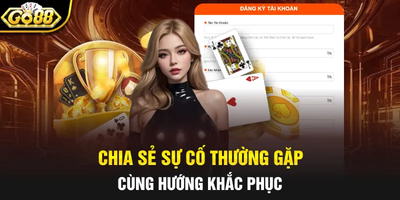 Chia sẻ sự cố thường gặp cùng hướng khắc phục