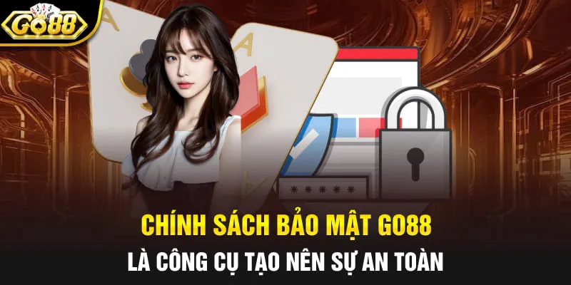 Chính sách bảo mật Go88 là công cụ tạo nên sự an toàn