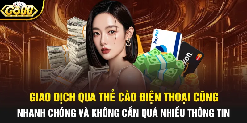 Giao dịch qua thẻ cào điện thoại cũng nhanh chóng và không cần quá nhiều thông tin