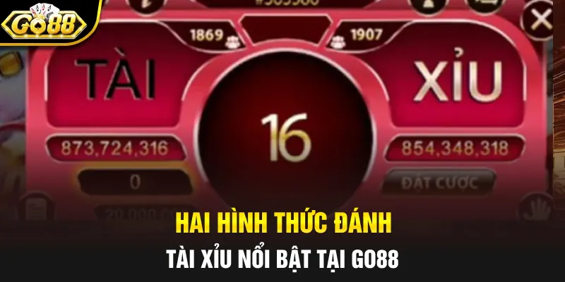 Hai hình thức đánh tài xỉu nổi bật tại Go88