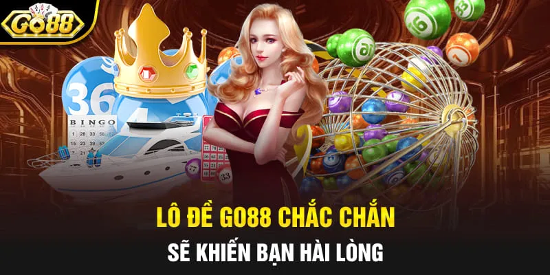 Lô đề Go88 chắc chắn sẽ khiến bạn hài lòng