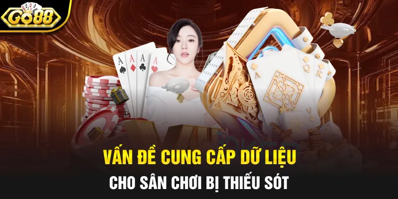 Vấn đề cung cấp dữ liệu cho sân chơi bị thiếu sót